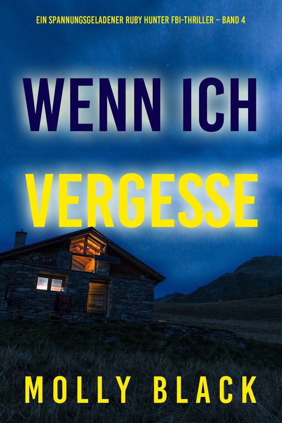 Ein spannungsgeladener Ruby Hunter FBI-Thriller 4 – Wenn ich vergesse (Ein spannungsgeladener Ruby Hunter FBI-Thriller Band 4)Ebook