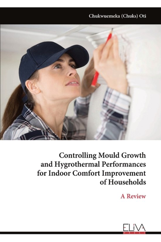 Controlling Mould Growth and Hygrothermal Performances for Indoor Comfort Improvement of Households A Review
