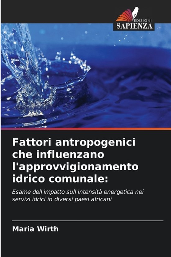 Fattori antropogenici che influenzano l&rsquo;approvvigionamento idrico comunale Esame dell&rsquo;impatto sull&rsquo;intensità energetica nei servizi idrici in diversi paesi africani