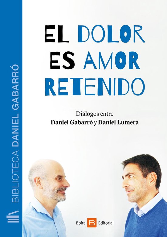 El dolor es amor retenidoEbook Diálogos entre Daniel Gabarró y Daniel Lumera