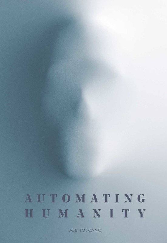 Automating Humanity Joe Toscano