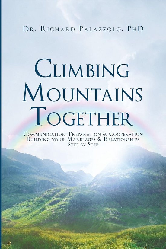 Climbing Mountains TogetherEbook Communication, Preparation & Cooperation: Building Your Marriages & Relationships, Step by Step