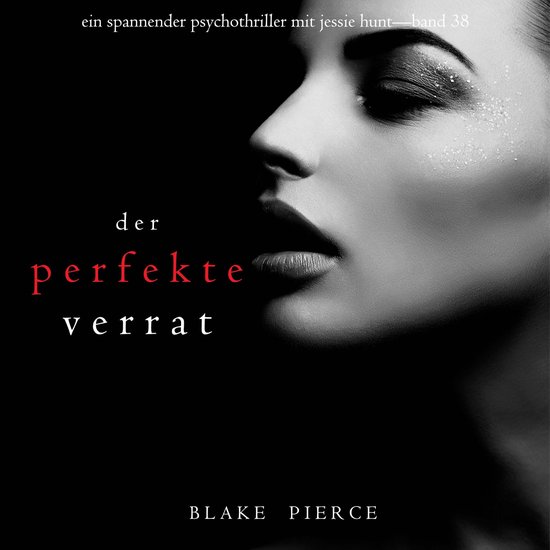 Der perfekte Verrat (Ein spannender Psychothriller mit Jessie Hunt—Band 38)Livre audio Erzählerstimme digital synthetisiert