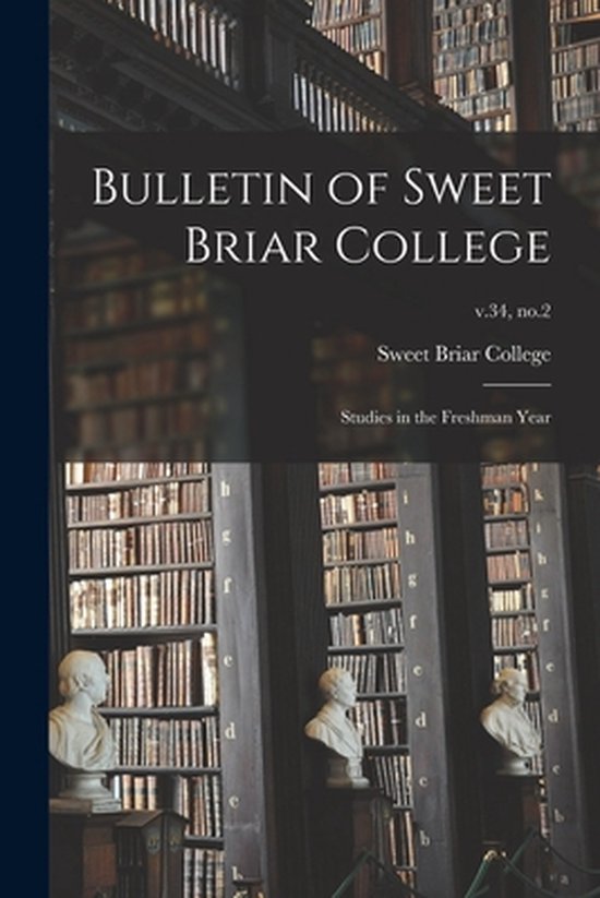 Bulletin of Sweet Briar College Studies in the Freshman Year; v.34, no.2