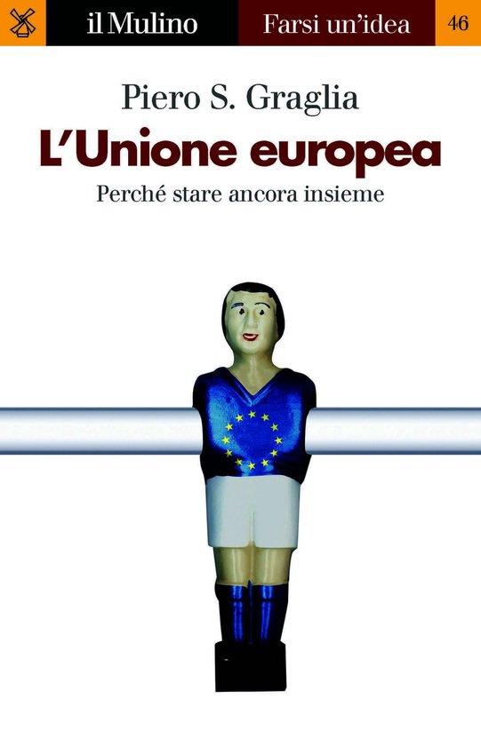 Farsi un&rsquo;idea – L&rsquo;Unione europeaEbook Perché stare ancora insieme