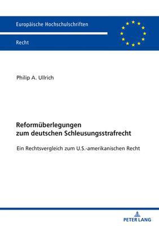 Europaeische Hochschulschriften Recht- Reformueberlegungen Zum Deutschen Schleusungsstrafrecht Ein Rechtsvergleich Zum U.S.-Amerikanischen Recht