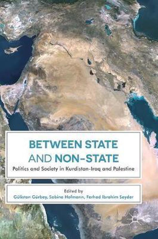 Between State and Non-State Politics and Society in Kurdistan-Iraq and Palestine