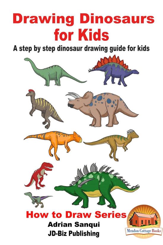Drawing Dinosaurs for Kids: A step by step dinosaur drawing guide for kidsEbook