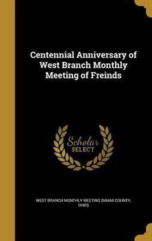 Centennial Anniversary of West Branch Monthly Meeting of Freinds