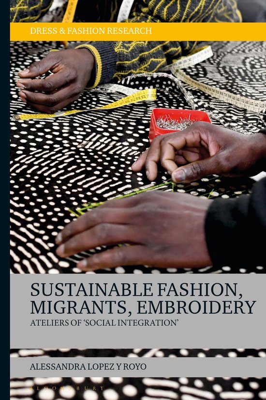 Dress and Fashion Research – Sustainable Fashion, Migrants, EmbroideryEbook Ateliers of &lsquo;Social Integration&rsquo;