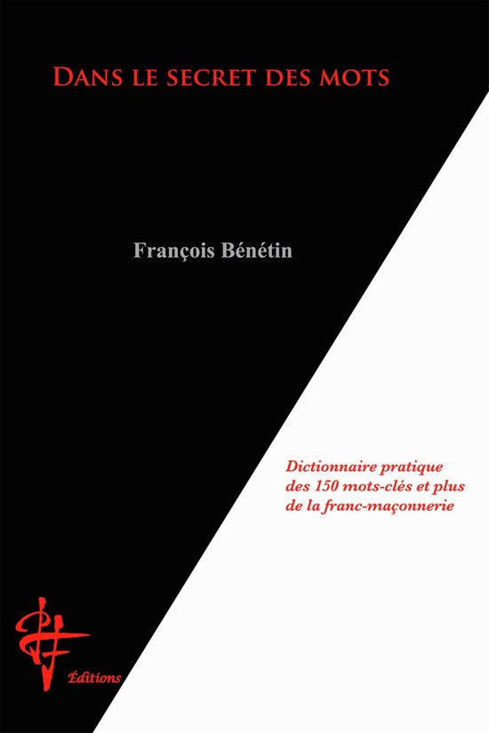 Dans le secret des motsEbook Dictionnaire pratique des 150 motsclés et plus de la franc-maçonnerie