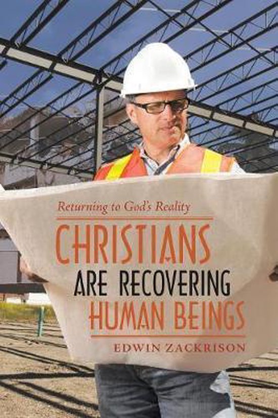 Christians Are Recovering Human Beings Returning to God&rsquo;s Reality